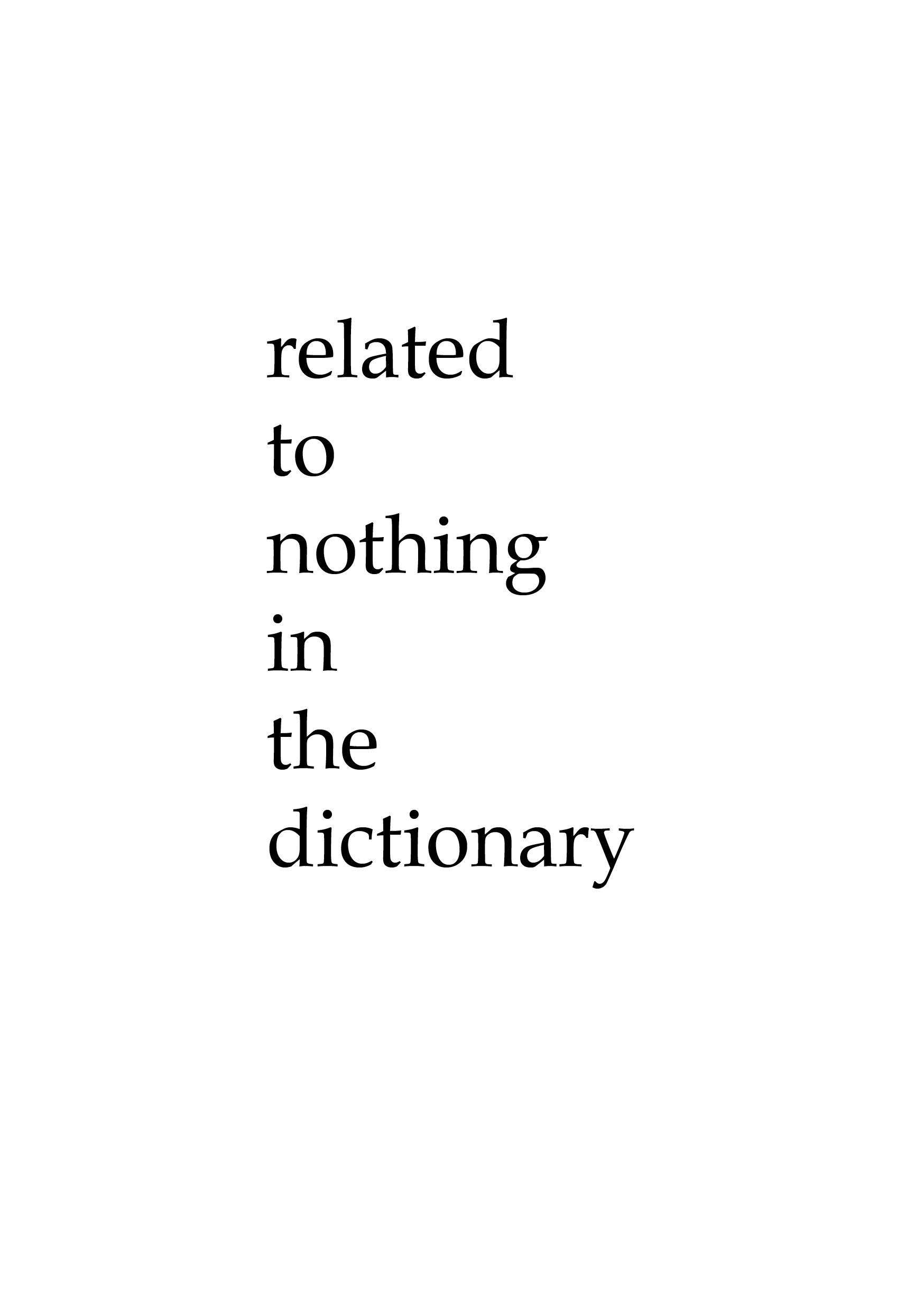 Related to nothing in the dictionary
